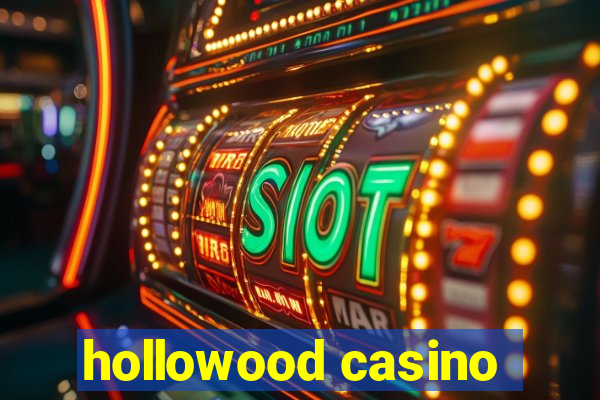 hollowood casino