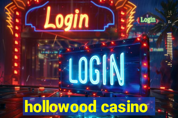 hollowood casino