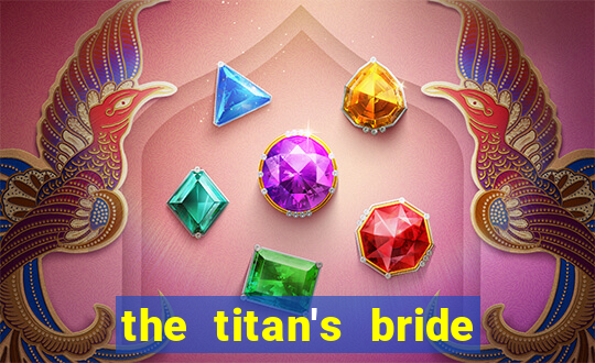 the titan's bride cap 1