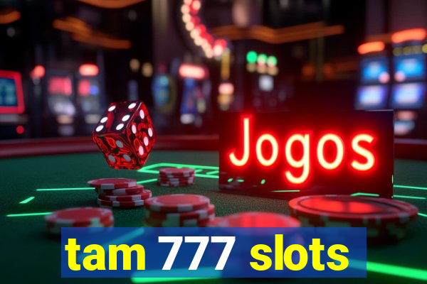 tam 777 slots