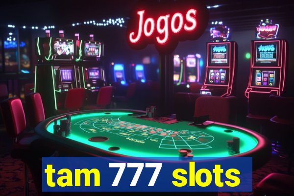 tam 777 slots