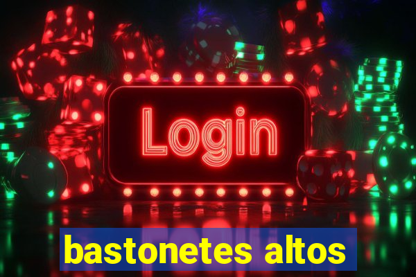 bastonetes altos