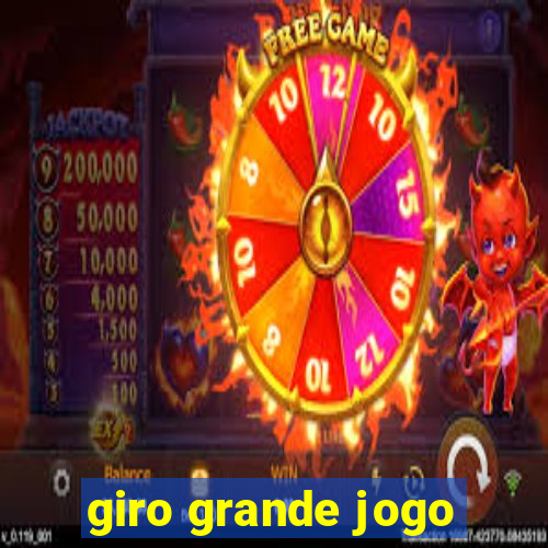 giro grande jogo