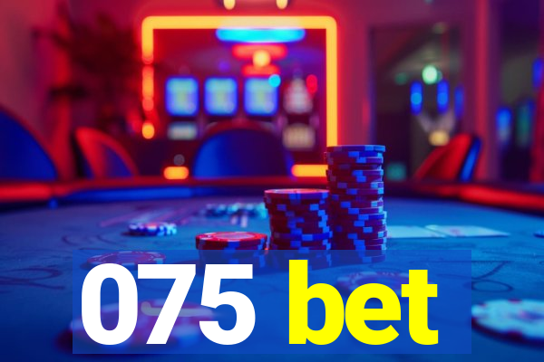 075 bet