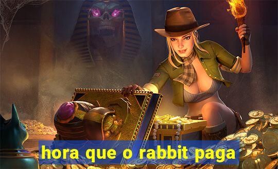 hora que o rabbit paga