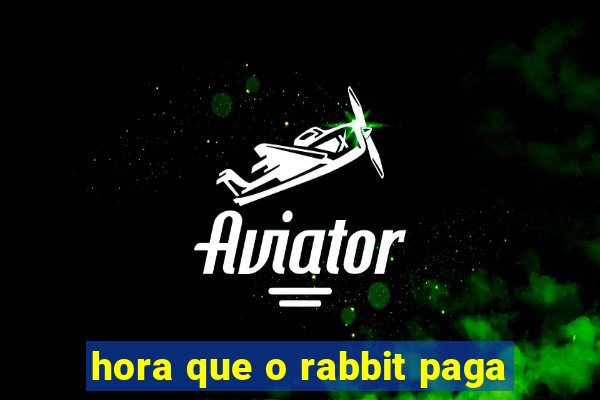 hora que o rabbit paga