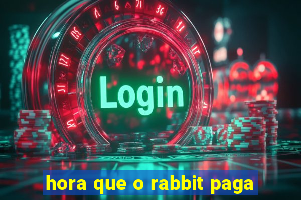 hora que o rabbit paga