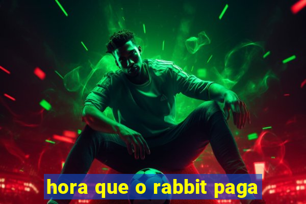 hora que o rabbit paga