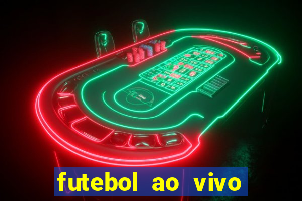 futebol ao vivo max tv