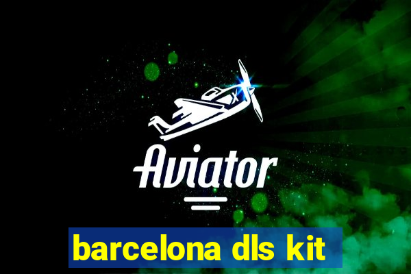 barcelona dls kit