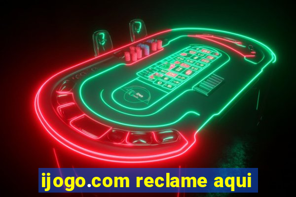 ijogo.com reclame aqui