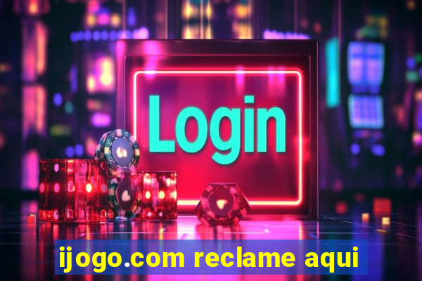 ijogo.com reclame aqui