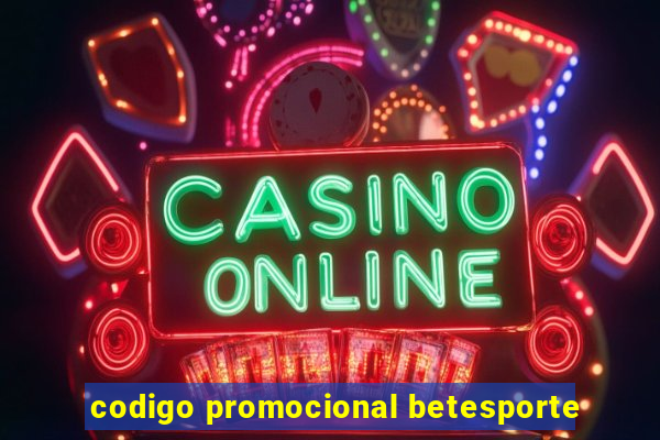 codigo promocional betesporte