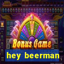 hey beerman