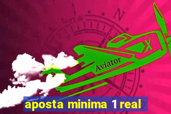 aposta minima 1 real