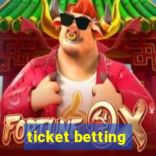 ticket betting