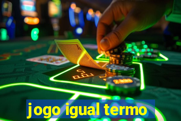 jogo igual termo