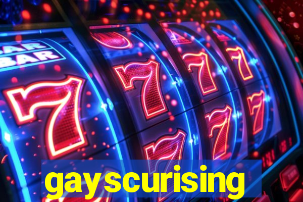 gayscurising