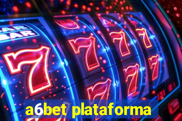 a6bet plataforma