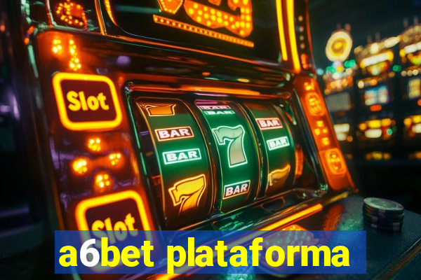 a6bet plataforma