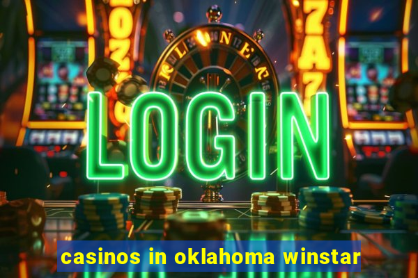 casinos in oklahoma winstar