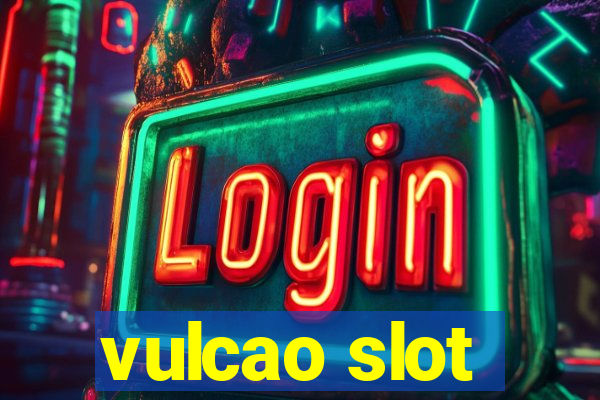 vulcao slot