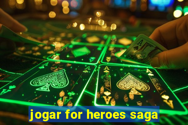 jogar for heroes saga