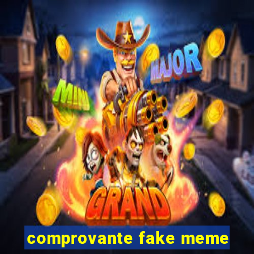 comprovante fake meme