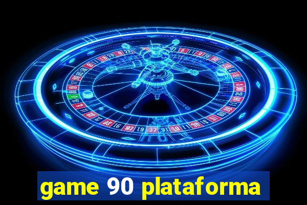 game 90 plataforma