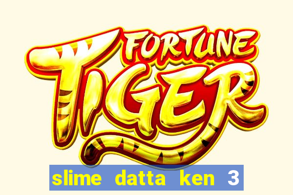 slime datta ken 3 temporada dublado