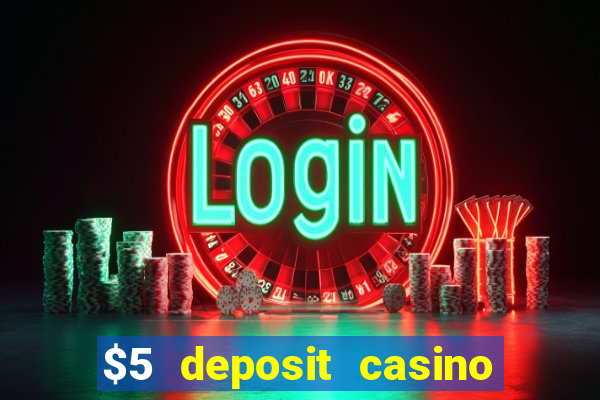 $5 deposit casino 2022 nz