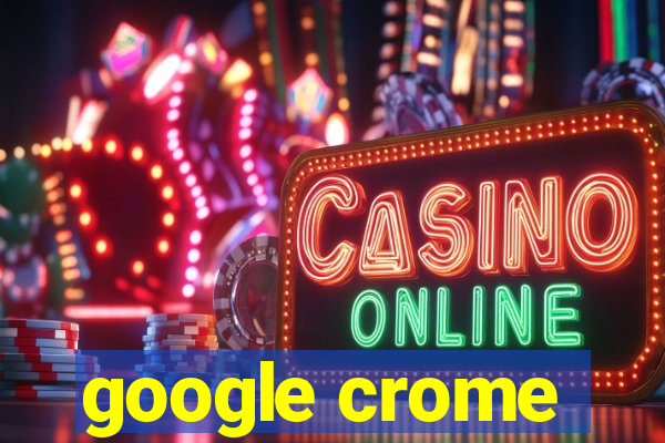 google crome