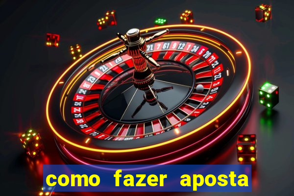 como fazer aposta na bet