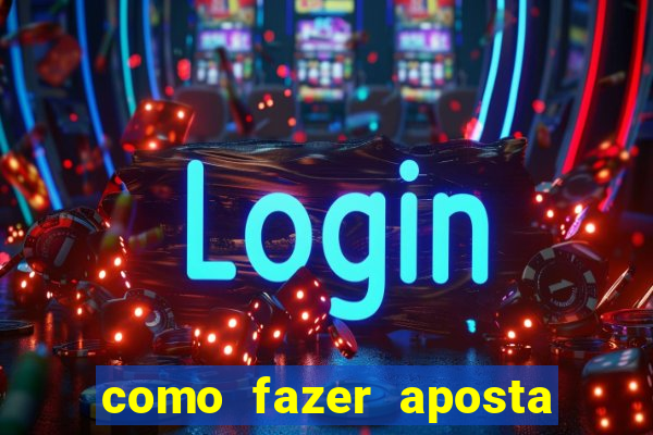 como fazer aposta na bet