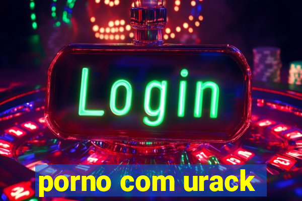 porno com urack