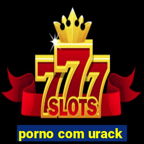 porno com urack