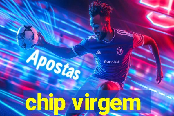 chip virgem