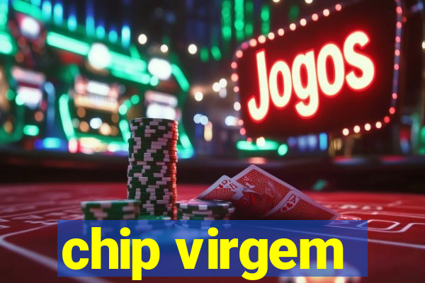 chip virgem