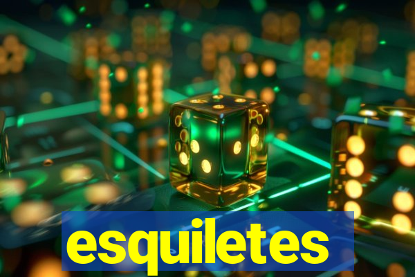 esquiletes