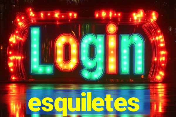 esquiletes