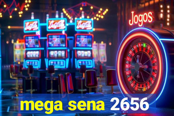 mega sena 2656