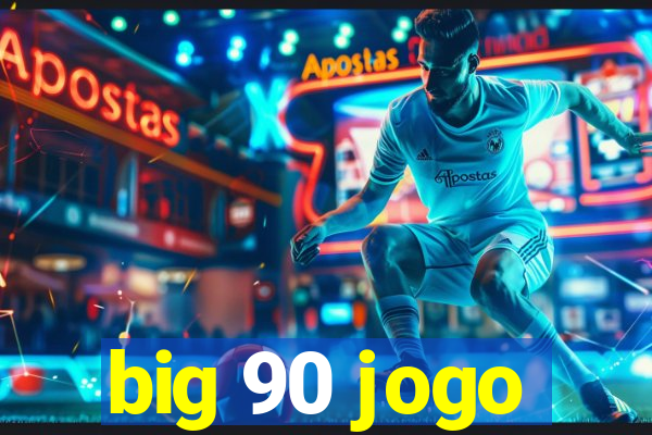 big 90 jogo