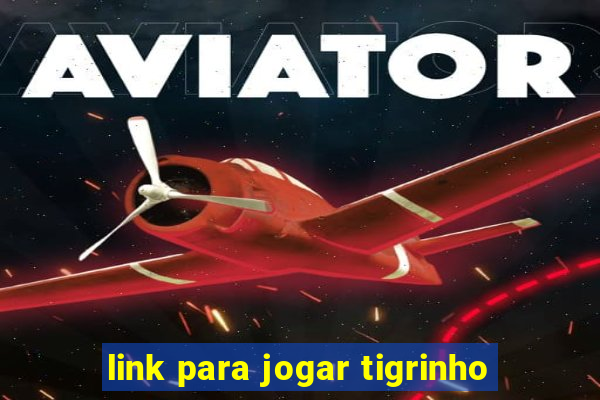 link para jogar tigrinho