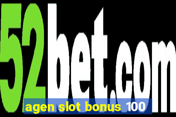 agen slot bonus 100