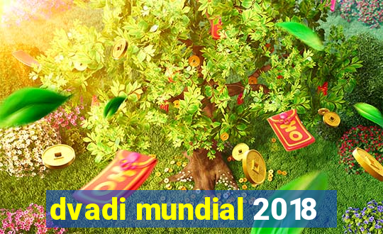 dvadi mundial 2018