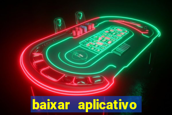 baixar aplicativo do tigrinho