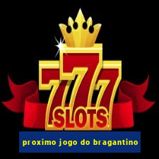 proximo jogo do bragantino