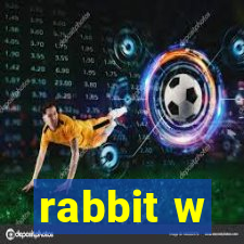 rabbit w