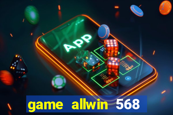 game allwin 568 com login