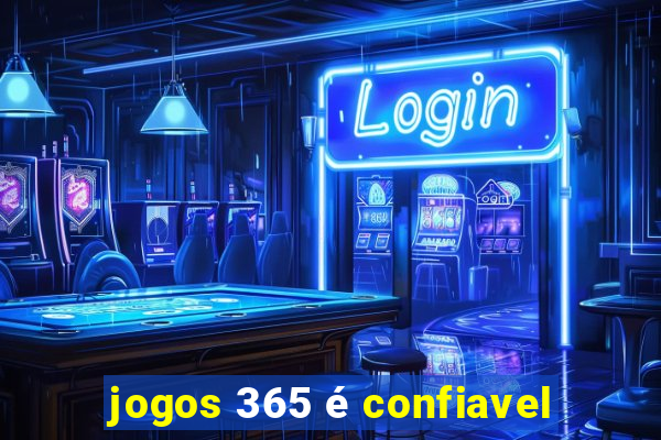 jogos 365 é confiavel